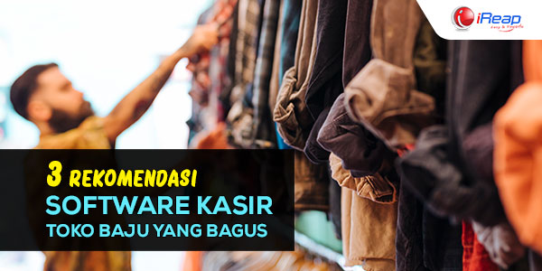 3 Rekomendasi Apa Saja Software Kasir Toko Baju Yang Bagus