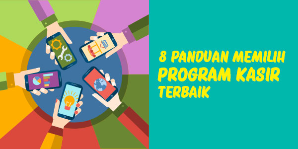 8 Panduan memilih program kasir terbaik