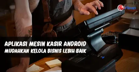 aplikasi-mesin-kasir-android-mudahkan-anda-kelola-bisnis-lebih-baik