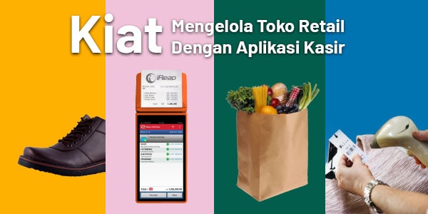 Harga Aplikasi Kasir : Kiat Mengelola Toko Retail Anda Dengan Memakai Aplikasi Kasir