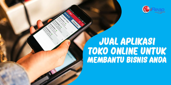 Jual Aplikasi Toko Online Untuk Membantu Bisnis Anda