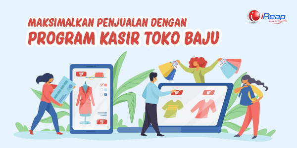 Maksimalkan Penjualan Dengan Program Kasir Toko Baju