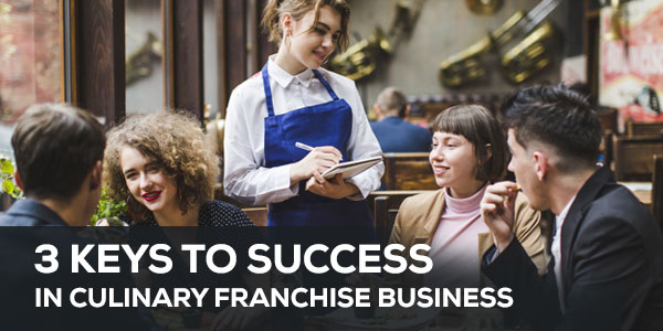 3 Keys to Success in Culinary Franchise Business