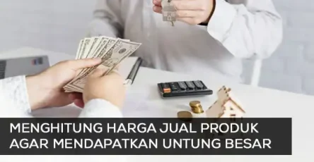 Menghitung-Harga-Jual-Produk-agar-Mendapatkan-Untung-Besar