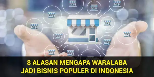 8-Alasan-Mengapa-Waralaba-Jadi-Bisnis-Populer-di-Indonesia