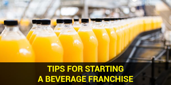 Tips for Starting a Beverage Franchise