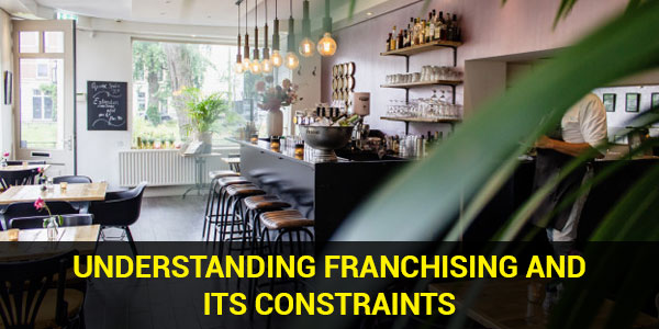 Understanding Franchising and its Constraints