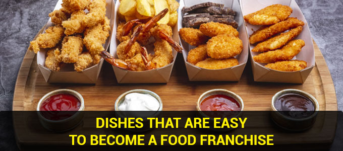 6 types of dishes that are easy to become a food franchise