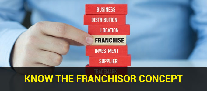 Lets Get to Know the Franchisor Concept Better