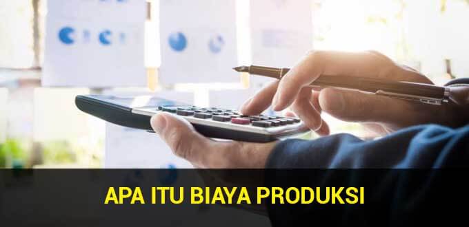 Apa Itu Biaya Produksi Cara Menghitung Contohnya Ireap Pos News And Tips