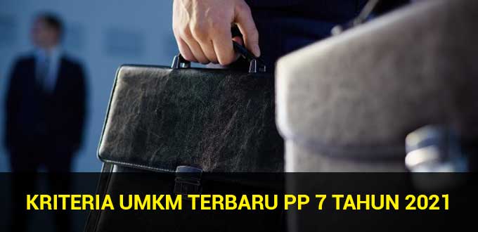Kriteria UMKM Terbaru PP 7 Tahun 2021
