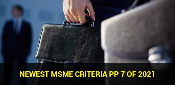 Newest MSME Criteria PP 7 of 2021