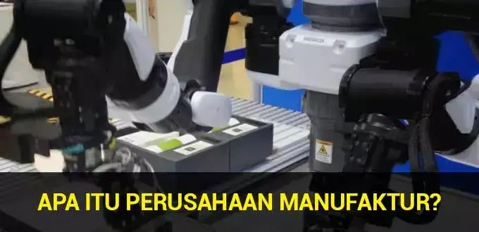 apa-itu-perusahaan-manufaktur