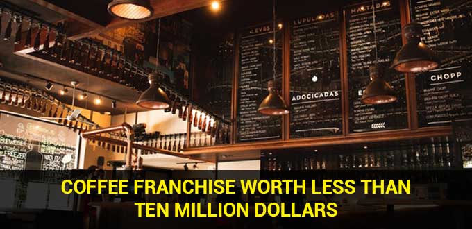coffee franchise worth less than ten million dollars