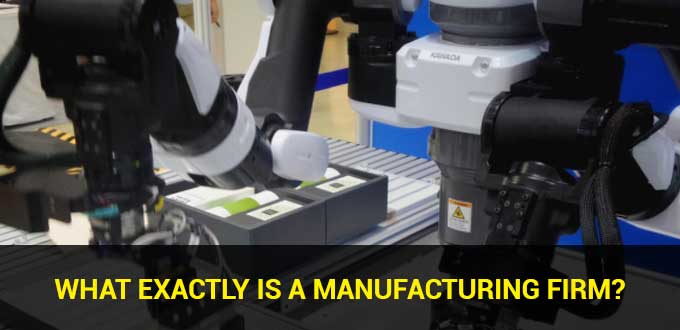 what exactly is a manufacturing firm
