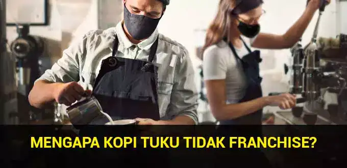 mengapa-kopi-tuku-tidak-franchise