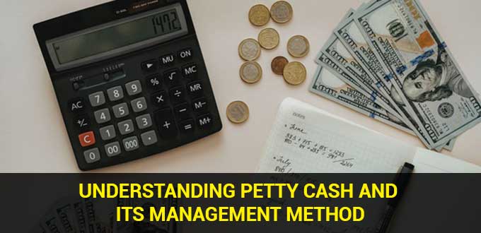 Understanding Petty Cash and its Management Method