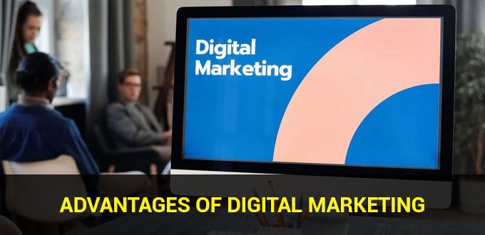 advantages of digital marketing to improve your online business